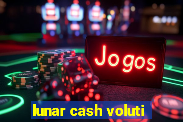 lunar cash voluti